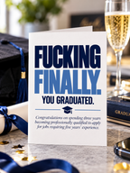 Graduation Congratulations Card - You Graduated. Fucking Finally.