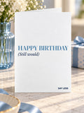 Happy Birthday - Still Would