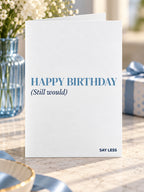Happy Birthday - Still Would