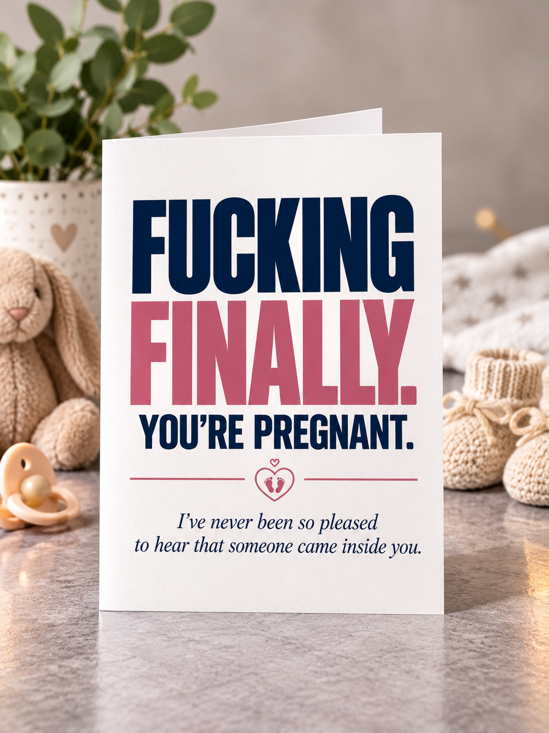 Pregnancy Congratulations Card - You're Pregnant. Fucking Finally.